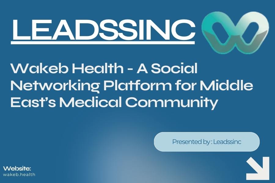 Wakeb Health – A Social Networking Platform for Middle East’s Medical Community